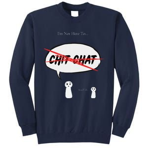 “I’M Not Here To Chit Chat” Funny Sarcastic Motivational Tall Sweatshirt