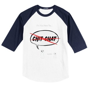 “I’M Not Here To Chit Chat” Funny Sarcastic Motivational Baseball Sleeve Shirt