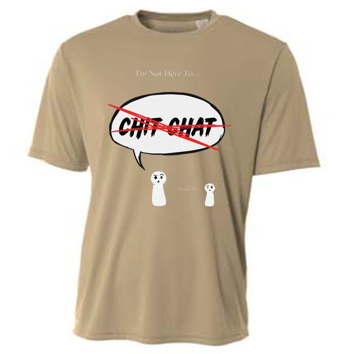 “I’M Not Here To Chit Chat” Funny Sarcastic Motivational Cooling Performance Crew T-Shirt