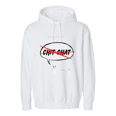 “I’M Not Here To Chit Chat” Funny Sarcastic Motivational Garment-Dyed Fleece Hoodie