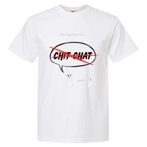 “I’M Not Here To Chit Chat” Funny Sarcastic Motivational Garment-Dyed Heavyweight T-Shirt