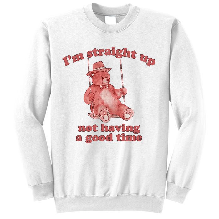 I'm Not Having A Good Time Bear Meme – Funny Bear, Relatable Humor Sweatshirt
