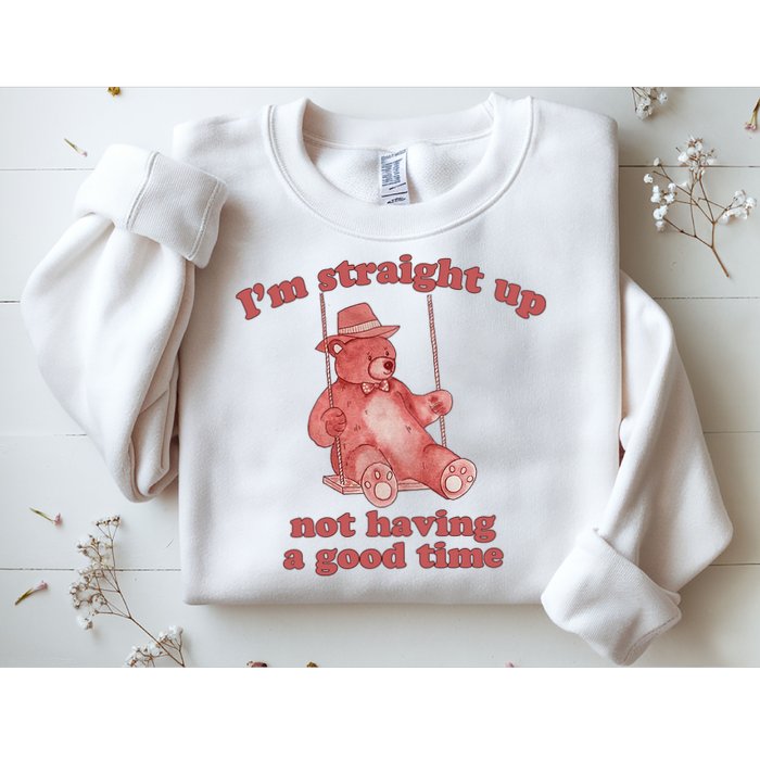 I'm Not Having A Good Time Bear Meme – Funny Bear, Relatable Humor Sweatshirt