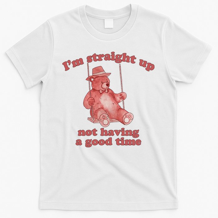 I'm Not Having A Good Time Bear Meme – Funny Bear, Relatable Humor T-Shirt