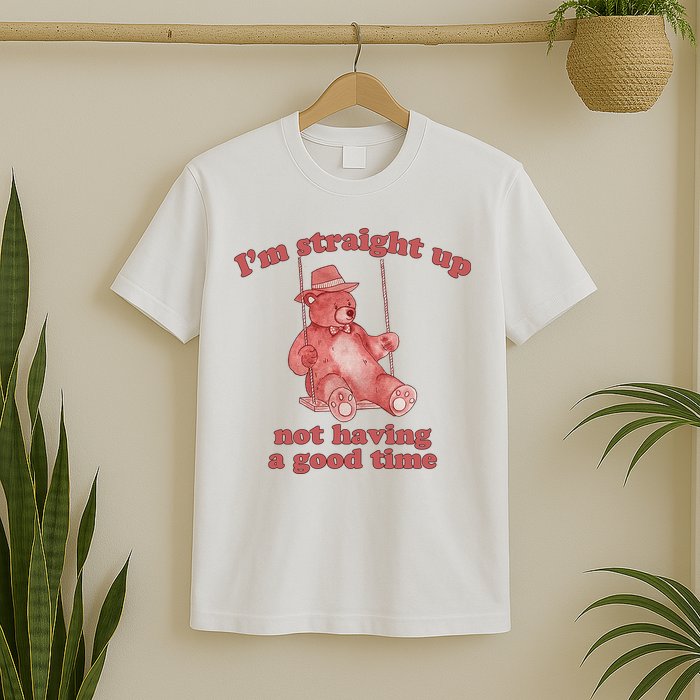 I'm Not Having A Good Time Bear Meme – Funny Bear, Relatable Humor T-Shirt