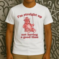 I'm Not Having A Good Time Bear Meme – Funny Bear, Relatable Humor T-Shirt