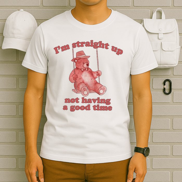 I'm Not Having A Good Time Bear Meme – Funny Bear, Relatable Humor T-Shirt