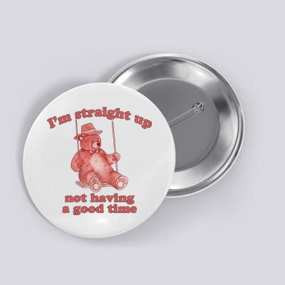 I'm Not Having A Good Time Bear Meme – Funny Bear, Relatable Humor Button