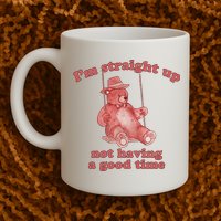 I'm Not Having A Good Time Bear Meme – Funny Bear, Relatable Humor Mug