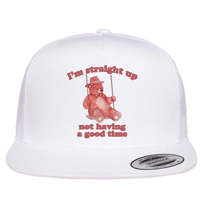I'm Not Having A Good Time Bear Meme – Funny Bear, Relatable Humor Flat Bill Trucker Hat