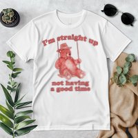 I'm Not Having A Good Time Bear Meme – Funny Bear, Relatable Humor Premium T-Shirt