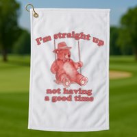 I'm Not Having A Good Time Bear Meme – Funny Bear, Relatable Humor Golf Towel