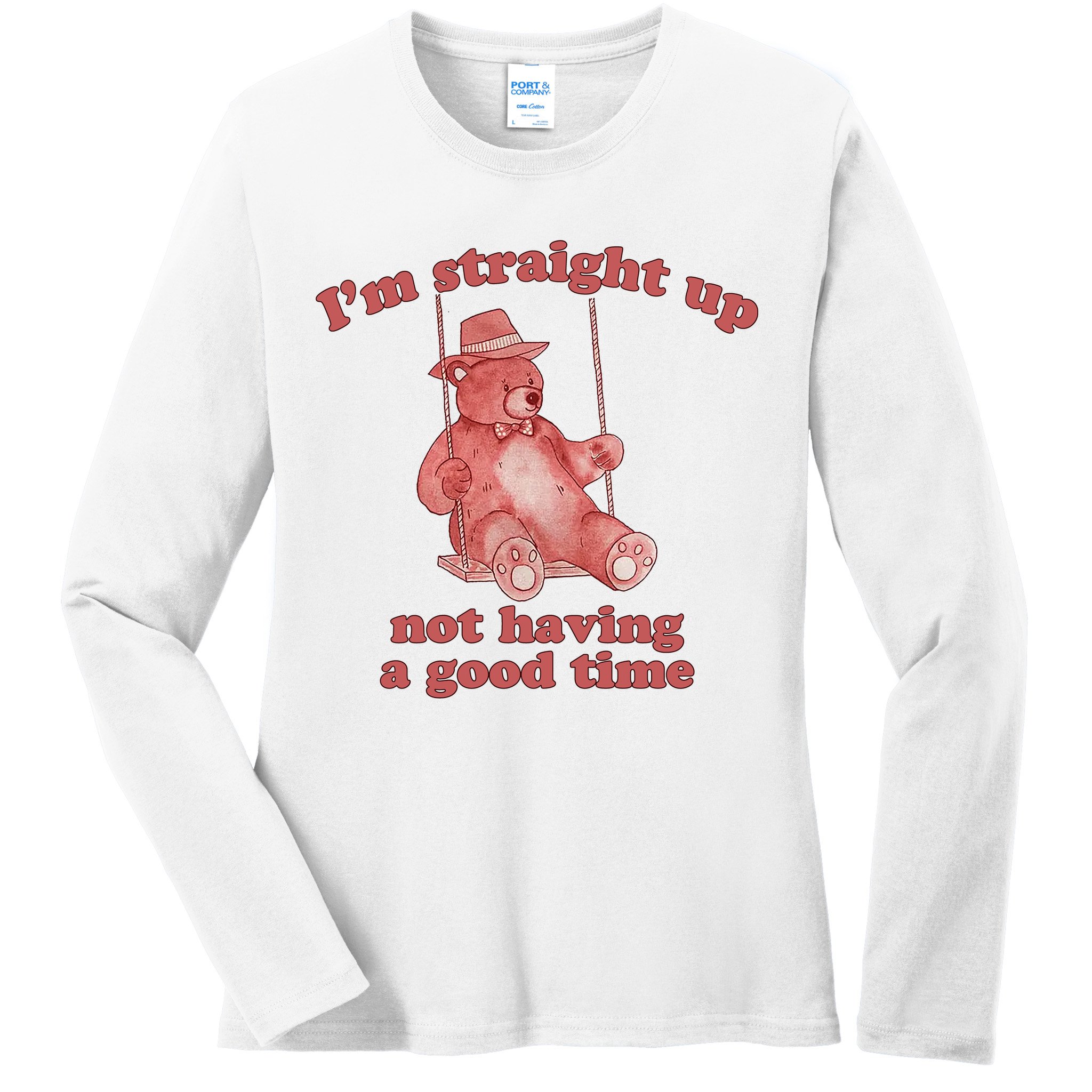 I'm Not Having A Good Time Bear Meme – Funny Bear, Relatable Humor Ladies Long Sleeve Shirt
