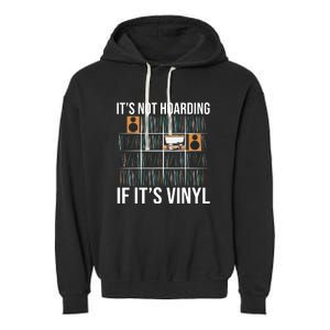 Its Not Hoarding If Its Vinyl Records Lover Funny Garment-Dyed Fleece Hoodie