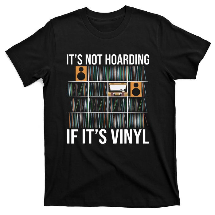 Its Not Hoarding If Its Vinyl Records Lover Funny T-Shirt