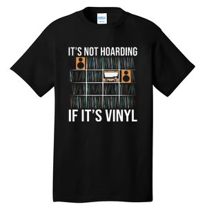 Its Not Hoarding If Its Vinyl Records Lover Funny Tall T-Shirt