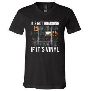 Its Not Hoarding If Its Vinyl Records Lover Funny V-Neck T-Shirt