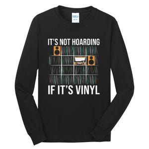 Its Not Hoarding If Its Vinyl Records Lover Funny Tall Long Sleeve T-Shirt