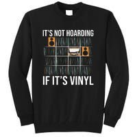 Its Not Hoarding If Its Vinyl Records Lover Funny Tall Sweatshirt