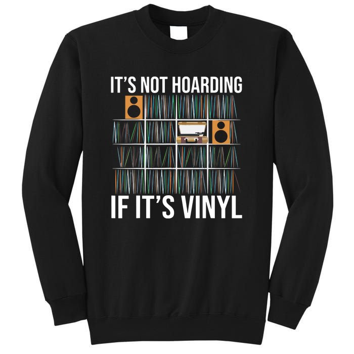 Its Not Hoarding If Its Vinyl Records Lover Funny Tall Sweatshirt