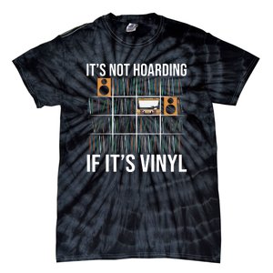 Its Not Hoarding If Its Vinyl Records Lover Funny Tie-Dye T-Shirt