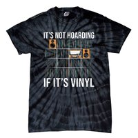 Its Not Hoarding If Its Vinyl Records Lover Funny Tie-Dye T-Shirt