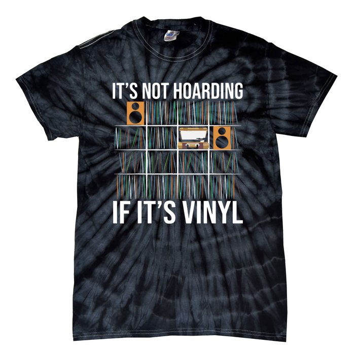 Its Not Hoarding If Its Vinyl Records Lover Funny Tie-Dye T-Shirt