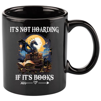 ItS Not Hoarding If ItS Books Funny Nerd Dragon Lover 11oz C Handle Ceramic Mug
