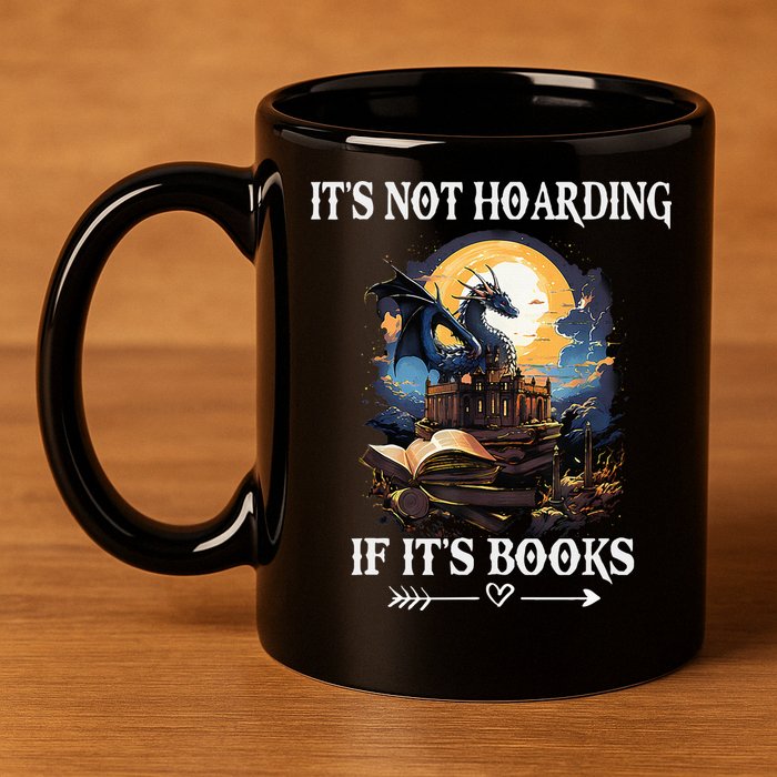 ItS Not Hoarding If ItS Books Funny Nerd Dragon Lover 11oz C Handle Ceramic Mug
