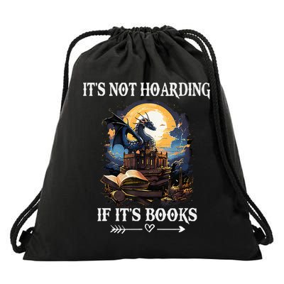 ItS Not Hoarding If ItS Books Funny Nerd Dragon Lover Drawstring Bag