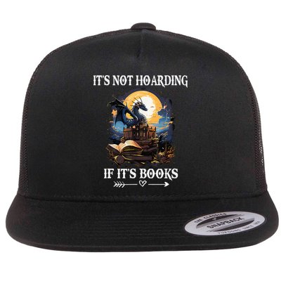 ItS Not Hoarding If ItS Books Funny Nerd Dragon Lover Flat Bill Trucker Hat