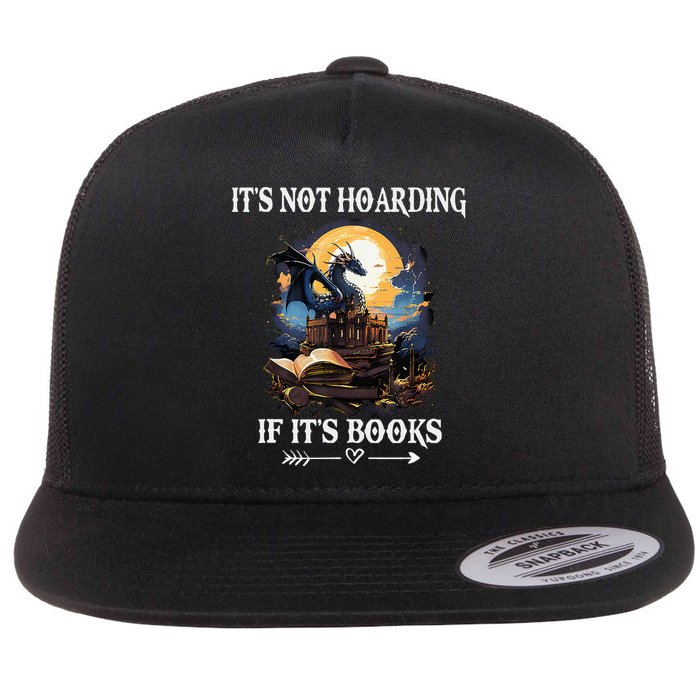 ItS Not Hoarding If ItS Books Funny Nerd Dragon Lover Flat Bill Trucker Hat