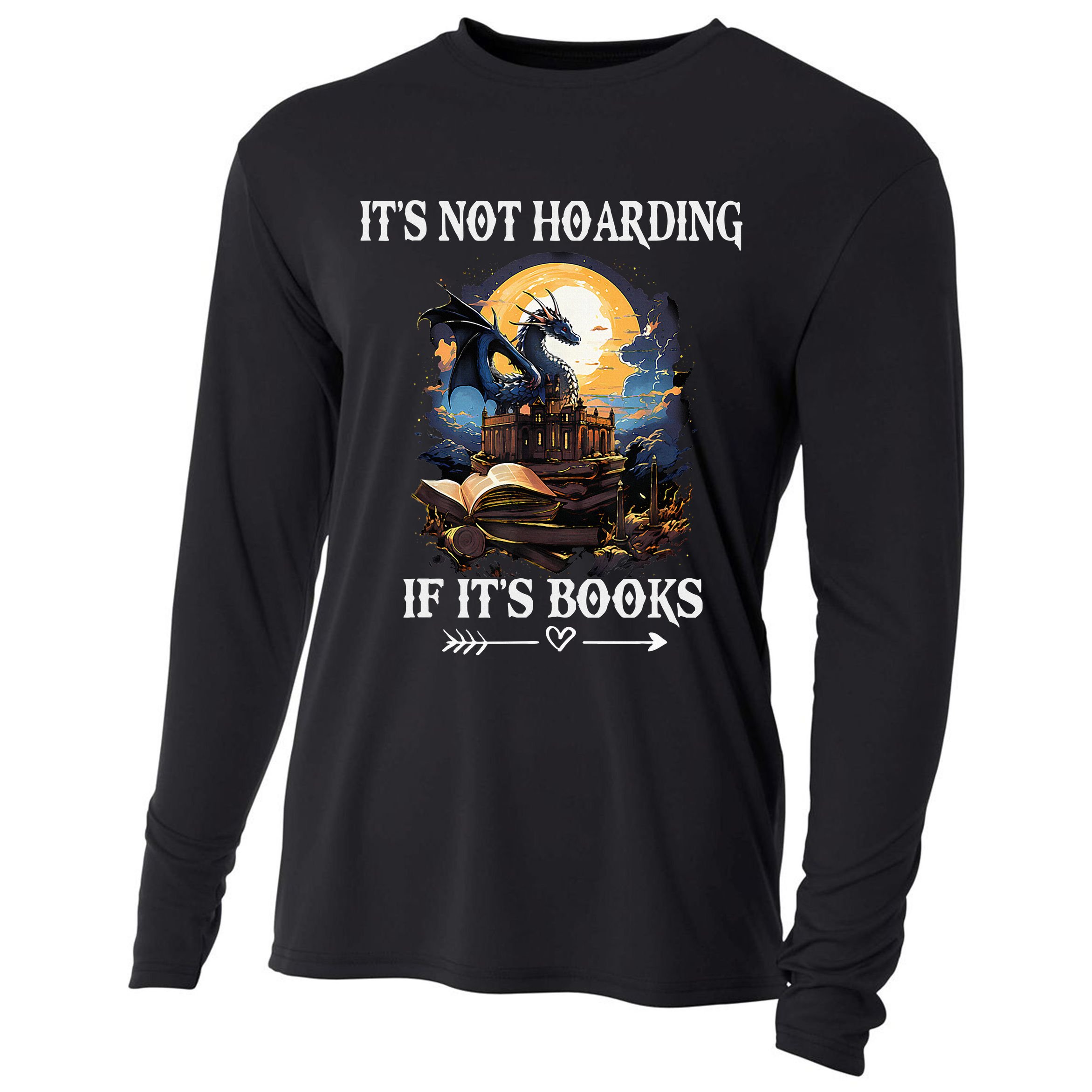 ItS Not Hoarding If ItS Books Funny Nerd Dragon Lover Cooling Performance Long Sleeve Crew