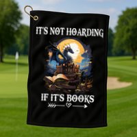 ItS Not Hoarding If ItS Books Funny Nerd Dragon Lover Golf Towel