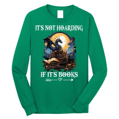 ItS Not Hoarding If ItS Books Funny Nerd Dragon Lover Long Sleeve Shirt