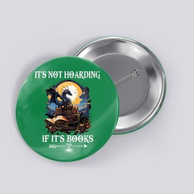 ItS Not Hoarding If ItS Books Funny Nerd Dragon Lover Button
