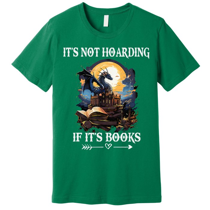 ItS Not Hoarding If ItS Books Funny Nerd Dragon Lover Premium T-Shirt