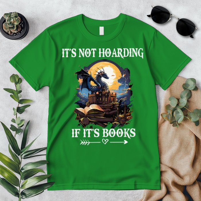 ItS Not Hoarding If ItS Books Funny Nerd Dragon Lover Premium T-Shirt