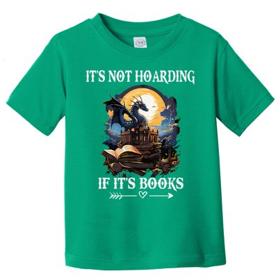 ItS Not Hoarding If ItS Books Funny Nerd Dragon Lover Toddler T-Shirt
