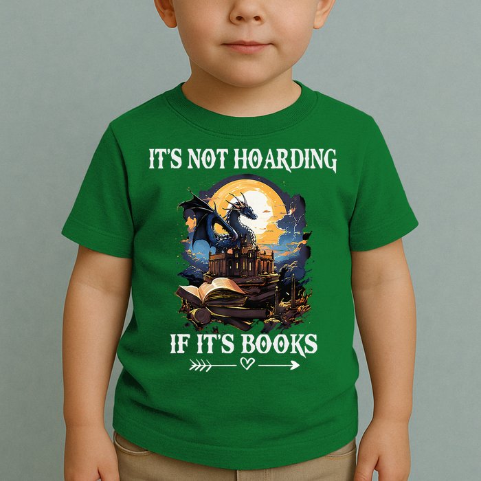 ItS Not Hoarding If ItS Books Funny Nerd Dragon Lover Toddler T-Shirt