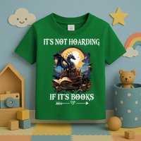 ItS Not Hoarding If ItS Books Funny Nerd Dragon Lover Toddler T-Shirt