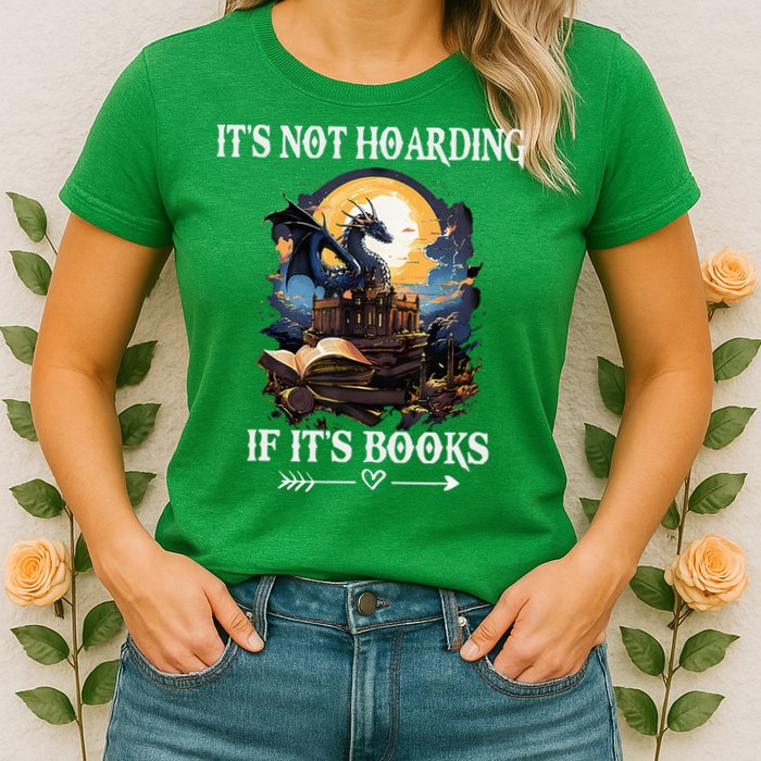 ItS Not Hoarding If ItS Books Funny Nerd Dragon Lover Womens T-Shirt