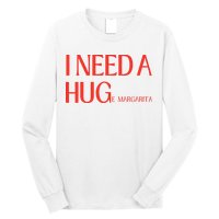 I Need Huge Margarita Long Sleeve Shirt