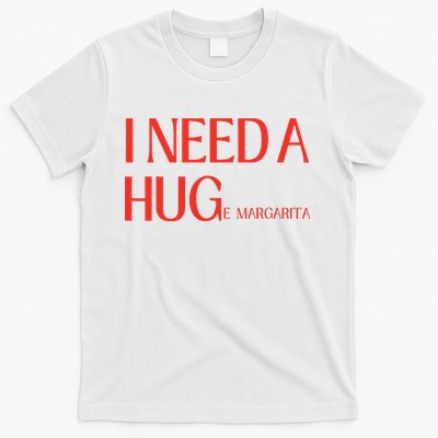 I Need Huge Margarita T-Shirt