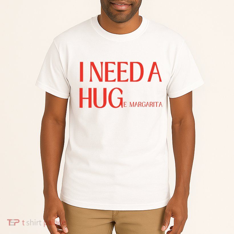 I Need Huge Margarita Tall T-Shirt