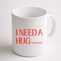 I Need Huge Margarita Mug