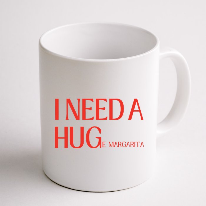 I Need Huge Margarita Mug