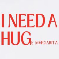 I Need Huge Margarita Mug
