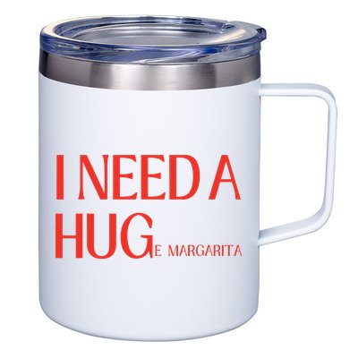 I Need Huge Margarita 12oz Stainless Steel Coffee Mug