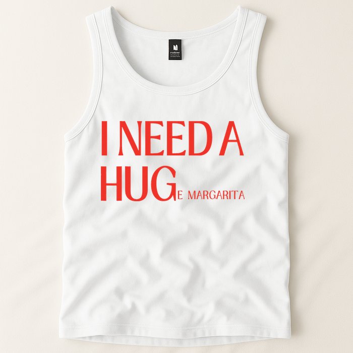 I Need Huge Margarita Tank Top